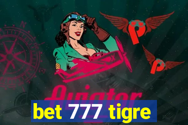 bet 777 tigre